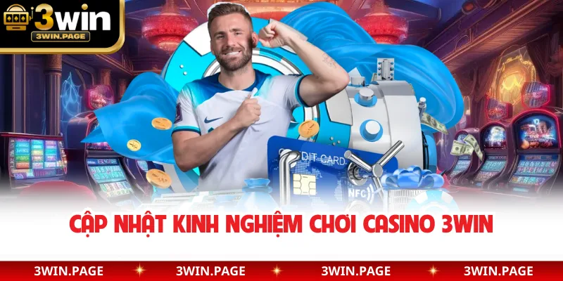 Cập nhật kinh nghiệm chơi Casino 3WIN