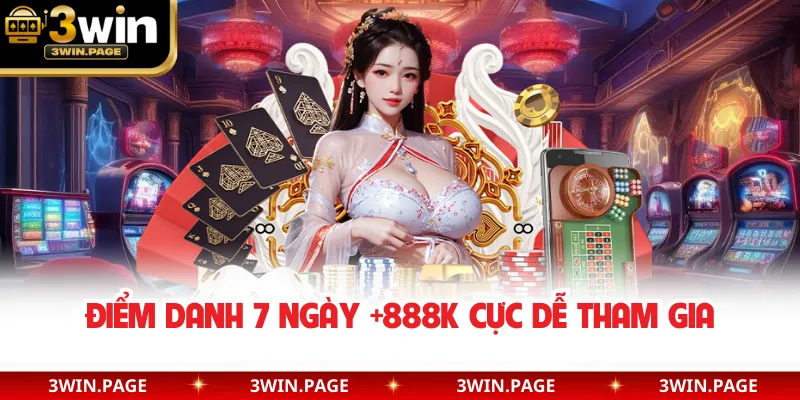 Điểm danh 7 ngày +888K cực dễ tham gia