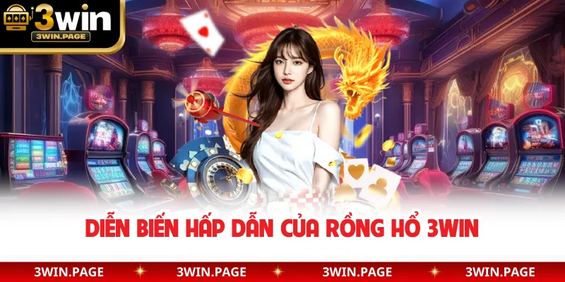 Diễn biến hấp dẫn của rồng hổ 3WIN