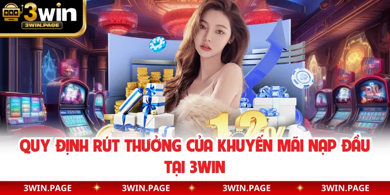Quy định rút thưởng của khuyến mãi nạp đầu tại 3WIN