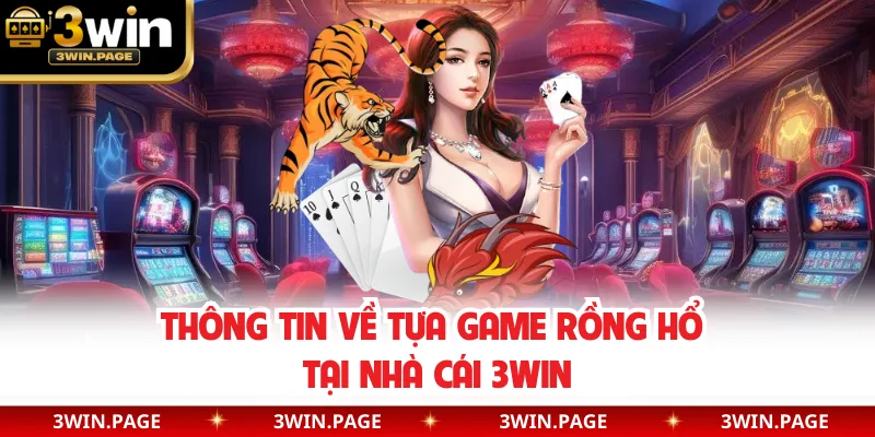 Thông tin về tựa game rồng hổ tại nhà cái 3WIN